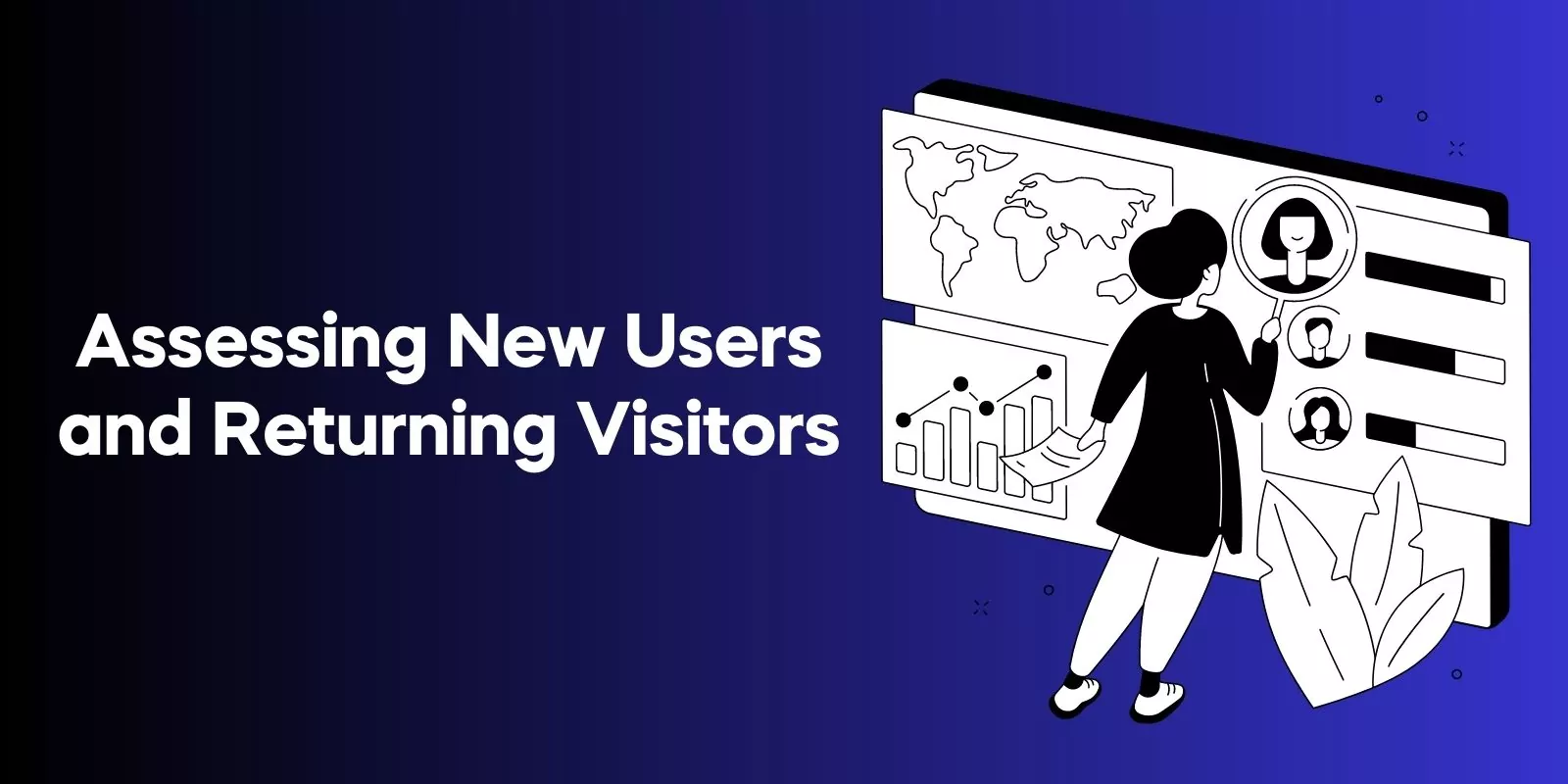 Assessing New Users and Returning Visitors Assessing New Users and Returning Visitors